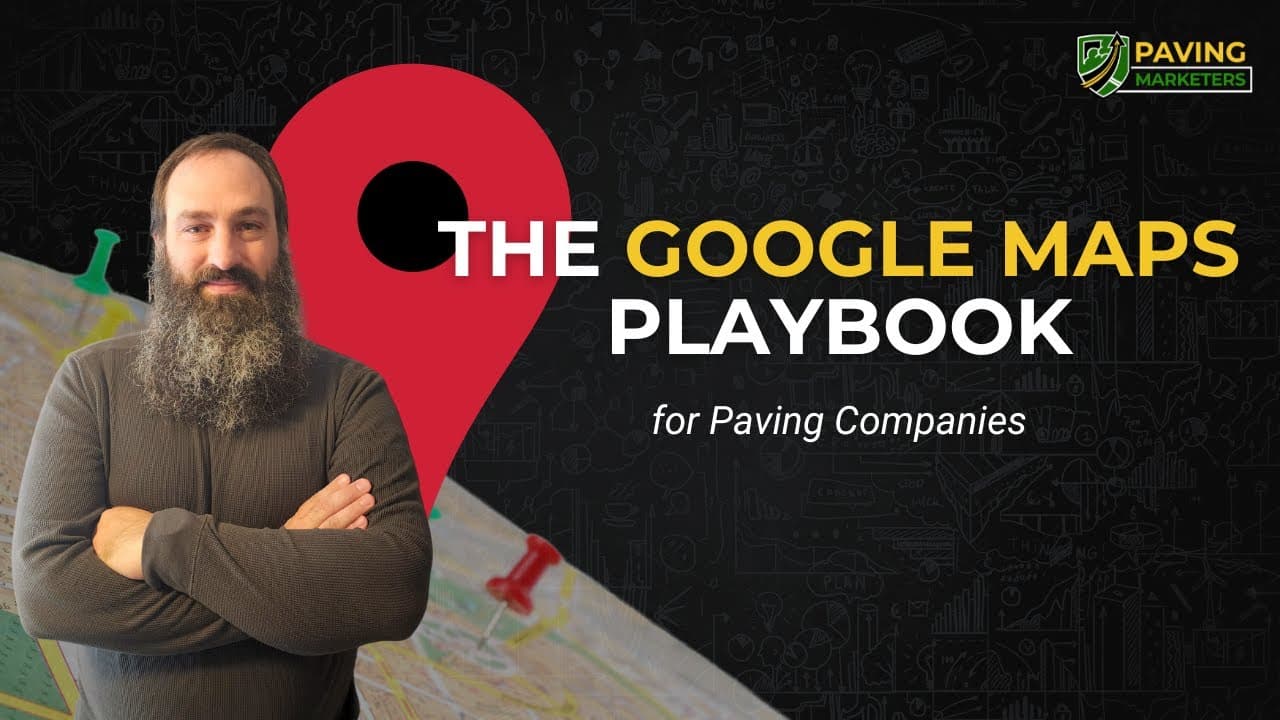 The Google Maps Playbook for Paving Companies