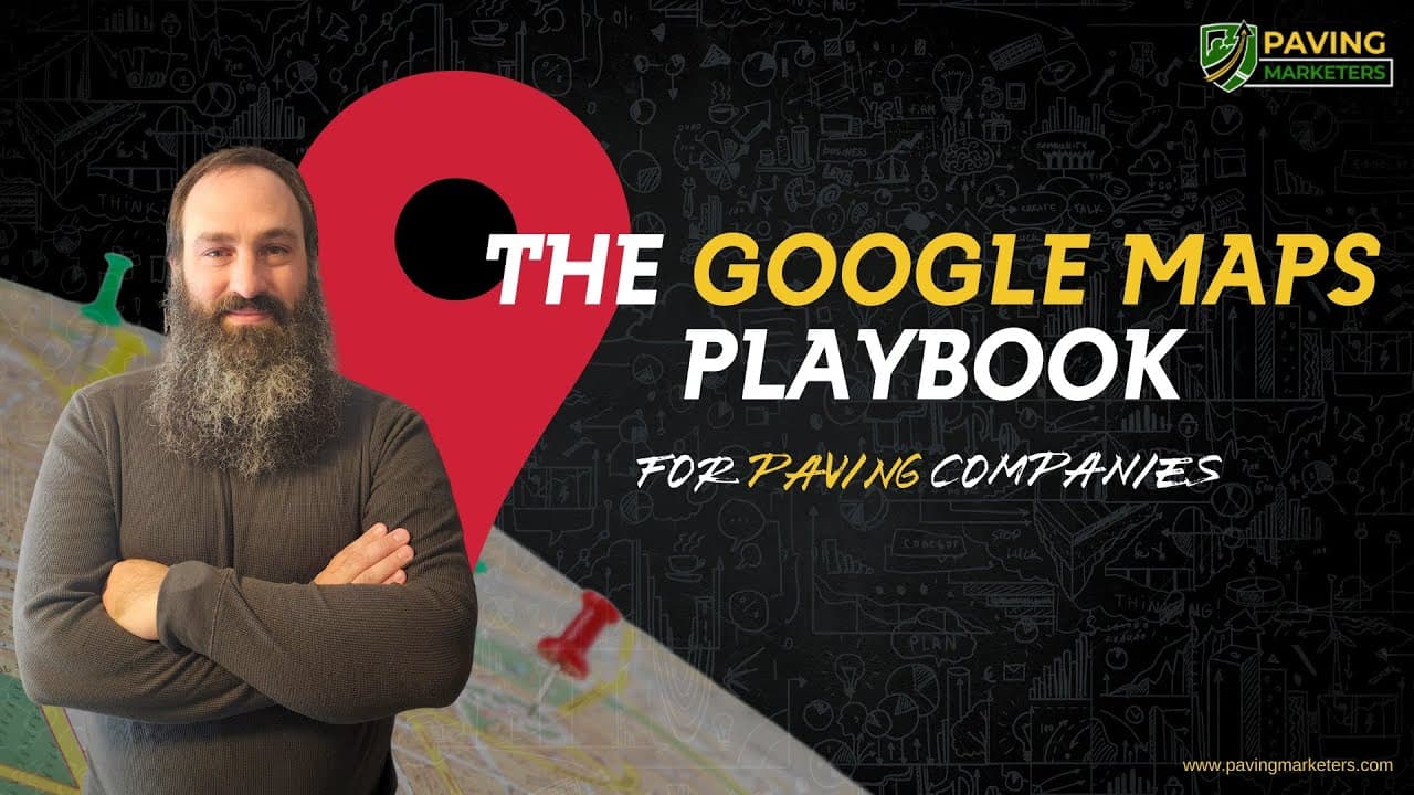 The Google Maps Playbook for Paving Companies