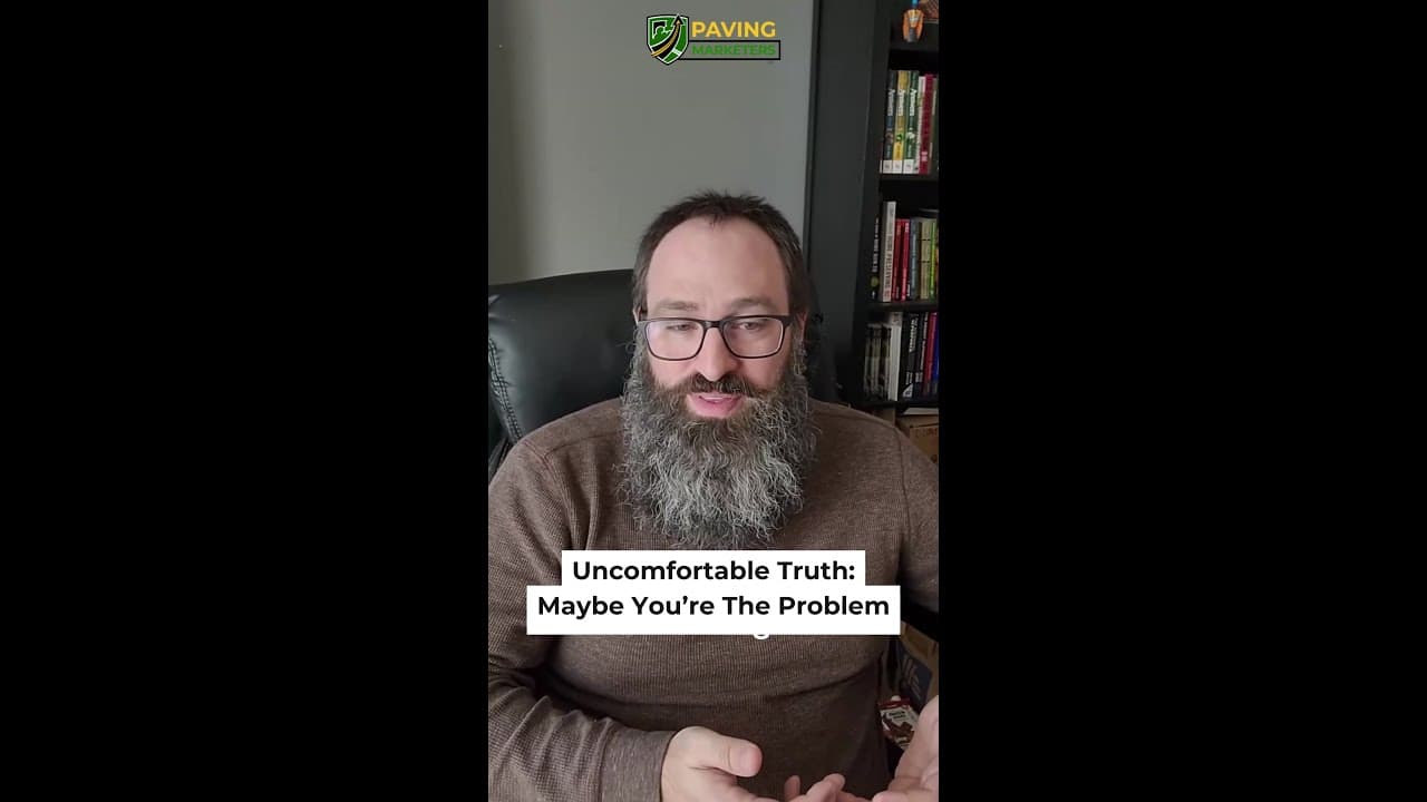 Uncomfortable Truth: Maybe You’re The Problem